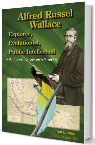 Alfred Russel Wallace: Explorer, Evolutionist, Public Intellectual - A thinker for our own times?